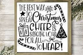 You may not use these files for mass production of items i.e. The Best Way To Spread Christmas Cheer Is Singing Loud 373704 Svgs Design Bundles