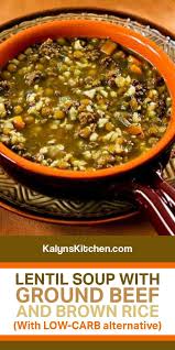 Articles about collection/beans lentils on kitchn, a food community for home cooking, from recipes to cooking lessons to product reviews and advice. Lentil Soup With Ground Beef And Brown Rice Is A Tasty Soup That S Easy Enough To Make For A Work Winter Soup Recipe Soup With Ground Beef Recipes Using Beans