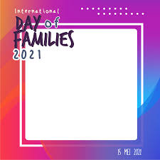 Mereka inspirasi untuk mencapai tingkat tinggi, dan kenyamanan kita. Twibbon Hari Keluarga Internasional 2021 International Day Of Families Berita Warganet