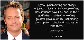 1,420,560 likes · 12,642 talking about this. Matthew Perry Quote I Grew Up Babysitting And Always Enjoyed It I Love