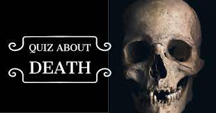 This led to killing a third of the population of europe at that time. Death Quiz How Much Do You Know About Death Quizondo