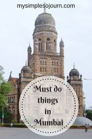 Best Places To Visit In Mumbai With Friends Family Or Solo My Simple Sojourn Cool Places To Visit Mumbai Travel Travel
