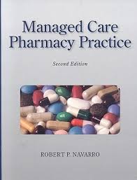 Managed healthcare pharmacy is a trusted and valued partner. Managed Care Pharmacy Practice By Robert P Navarro