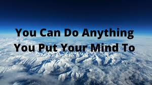 You Can Do Anything You Put Your Mind To The Retirement Manifesto