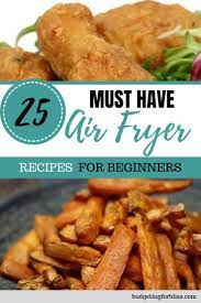 Air fryers have been commonly hailed for its aptness at frying perfectly crisp french fries and other fried fast food varieties, all while providing a healthier alternative to these greasy snacks. 25 Must Have Air Fryer Recipes For Beginners Budgeting For Bliss