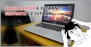 Share Pengalaman Harga Laptop Asus 6 Jutaan Servisnya 12 Jutaan Epic
