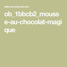 Ob 1bbcb2 Mousse Au Chocolat Magique Chocolat Magique Recettes De Cuisine Magique