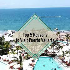 Top 5 Reasons To Visit Puerto Vallarta Now Amber Puerto Vallarta Puerto Vallarta Vallarta