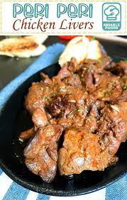 Easy Peri Peri Chicken Livers Recipe Amiable Foods Recipe Chicken Liver Recipes Liver Recipes Peri Peri Chicken Livers