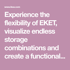 Experience The Flexibility Of Eket Visualize Endless Storage Combinations And Create A Functional Solution That S Perfect For Your Ho Eket Planner Flexibility