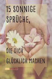 15 Sonnige Spruche Die Dein Herz Erhellen Textkult Spruche Gute Laune Spruche Gluckliche Spruche
