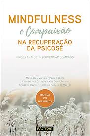 A dupla ronaldo viola e joão carvalho iniciou no ano de 1978 sua. Mindfulness E Compaixao Na Recuperacao Da Psicose Portuguese Edition Amazon De Maria Joao Martins Ana Telma Pereira Christine Braehler Celia Barreto Carvalho Paula Castilho E Antonio Ferreira De Macedo Bucher