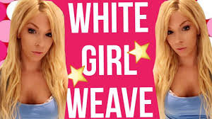 Your hair, do what you like it should not be offending anyone. White Girl Weave Sew In Hair Extensions Youtube