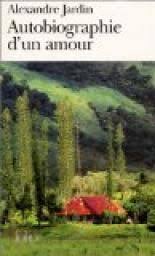 Autobiographie D Un Amour Alexandre Jardin Alexandre Jardin Autobiographie Jardins