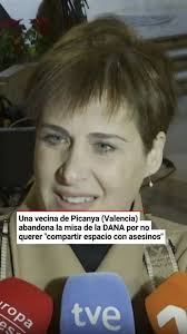 Una vecina de Picanya (Valencia) abandona la misa de la DANA por no querer  "compartir espacio con asesinos": "Por respeto a mí y a mi padre no voy a  compartir espacio con esos asesinos. Nunca. He ...
