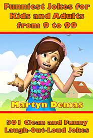 These cute and funny jokes for kids will have your whole family laughing. Funniest Jokes For Kids And Adults From 9 To 99 301 Clean And Funny Laugh Out Loud Jokes Kindle Edition By Demas Martyn Children Kindle Ebooks Amazon Com