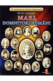 Apararea libertatii politice a tarii. Mari Domnitori Romani Silvia Ursache Libris