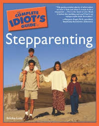 Parenting is incredibly challenging and rewarding. The Complete Idiot S Guide To Stepparenting Ericka Lutz 0021898624079 Amazon Com Books