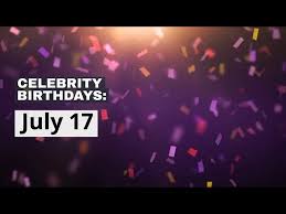 Celebrity Birthdays July 17 Youtube