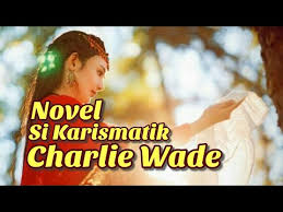 Maybe you would like to learn more about one of these? Novel Si Karismatik Charlie Wade Bab 3295 3296 Youtube