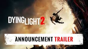 By alex avard 11 march 2019. Dying Light 2 Trailers Official Release Date And Everything Else Gamesradar
