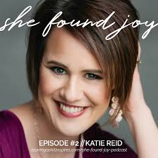 She Found Joy Podcast Episode #2: Katie Reid