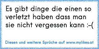 Es Gibt Dinge Die Einen So Verletzt Haben Dass Man Sie Nicht