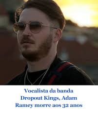 O vocalista da banda @dropoutkingsaz , Adam Ramey, morreu aos 32 anos nessa  terça-feira (20). A causa da morte não foi divulgada. “A vida nos  surpreende de maneiras que nunca podemos prever.