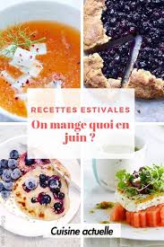 On Mange Quoi En Juin Nos Recettes De Saison Super Colorees Recette De Saison Recette Recette Estivale