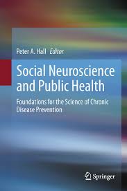 Amazon Com Social Neuroscience And Public Health Foundations For The Science Of Chronic Disease Prevention Ebook Hall Ed Peter A Hall Peter A Kindle Store