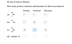 Negatively charged subatomic particles located in orbitals surrounding the nucleus. How Many Protons Neutrons And Electrons Are There Chegg Com