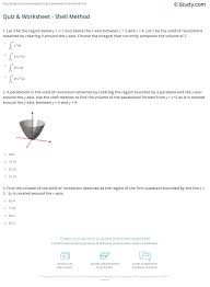 That is our formula for solids of revolution by shells. Quiz Worksheet Shell Method Study Com