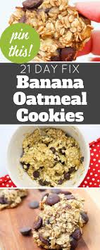 These Banana Oatmeal Cookies Are A Healthier Dessert No Flour Just Bananas Banana Oatmeal Cookies Banana Oatmeal Chocolate Chip Cookies 21 Day Fix Desserts