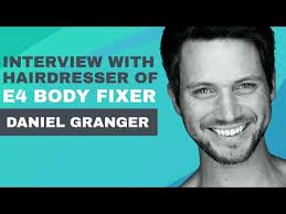 Interview with Hairdresser of E4 'Body Fixer' Daniel Granger