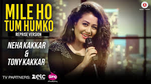 Mile Ho Tum Reprise Version Neha Kakkar Tony Kakkar Love Songs Playlist Bollywood Movie Songs Hollywood Songs