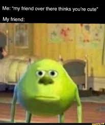 Me My Friend Over There Thinks You Re Cute My Friend Ifunny Dark Humour Memes Memes Funny Memes