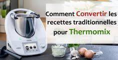 Comment Convertir Les Recettes Traditionnelles Pour Thermomix Astuce Thermomix Recettes De Cuisine Recette Traditionnelle Recette