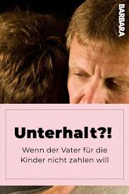 Unterhaltspflicht Wenn Der Vater Fur Die Kinder Nicht Zahlen Will Unterhalt Vater Alleinerziehend