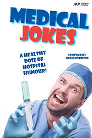Expensive treatments aren't the only optio. Medical Jokes A Healthy Dose Of Hospital Humour Kindle Edition By Morrison Hugh Humor Entertainment Kindle Ebooks Amazon Com