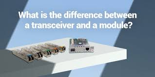What Is the Difference Between a Transceiver and a Module? - Blog