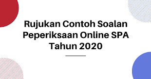 Tgh cari contoh soalan peperiksaan pembantu pendaftaran kp19? Rujukan Contoh Soalan Peperiksaan Online Spa Tahun 2020