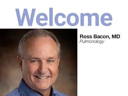 We are pleased to welcome Ross Bacon, MD to our team of medical  professionals. Dr. Bacon is a board-certified pulmonologist and sleep  medicine specialist providing outpatient care to patients throughout  Western Montana.