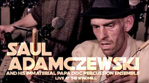 SAUL ADAMCZEWSKI and and his immaterial papa doc percussion ensemble live  at The Windmill