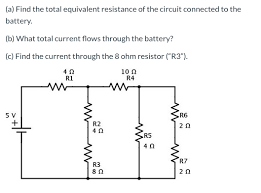 The current passes through and resistors as they have the same current. A Find The Total Equivalent Resistance Of The Chegg Com