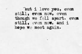 Love will make you fall flat in your face, with snot in your nose and any worst possible clumsy scenario you could imagine. Quotes About Loving Your Ex Still Quotesgram