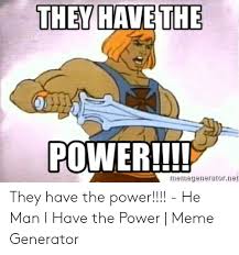 There are 142 he man meme for sale on etsy, and they. 25 Best Memes About He Man I Have The Power He Man I Have The Power Memes