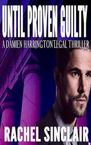 Until Proven Guilty by Rachel Sinclair