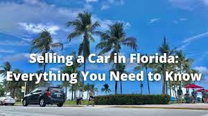 Selling A Car In Florida Everything You Need To Know Privateauto