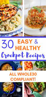 30 Easy Healthy Crockpot Recipes Clean Paleo Whole30 A Hundred Affections Healthy Crockpot Recipes Easy Crockpot Recipes Healthy Chicken Crockpot Recipes Healthy