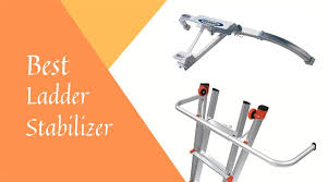 Make sure your gutters don't spill over. Best Ladder Stabilizers In 2020 Reviews Buying Guide